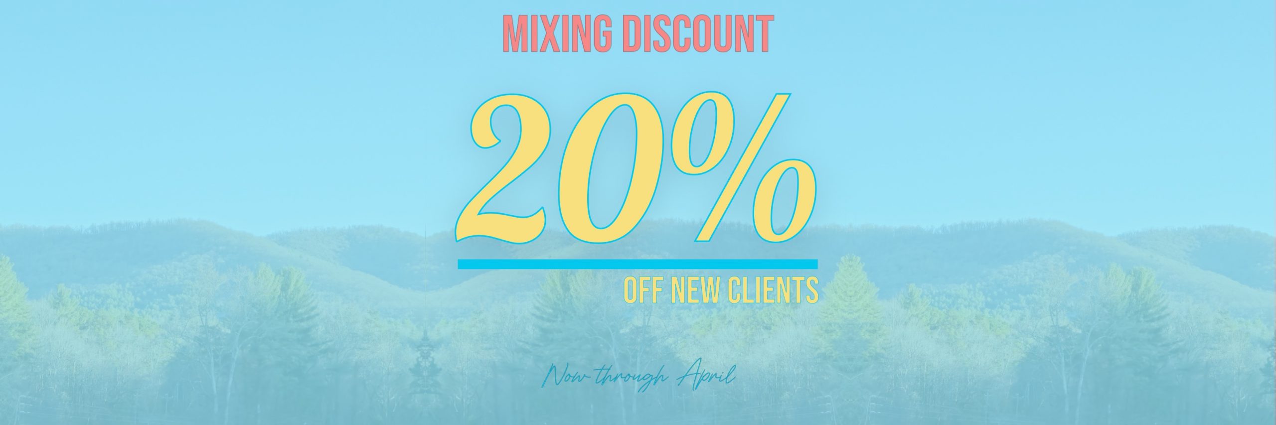 Mixing Discount: new clients get 20% off!